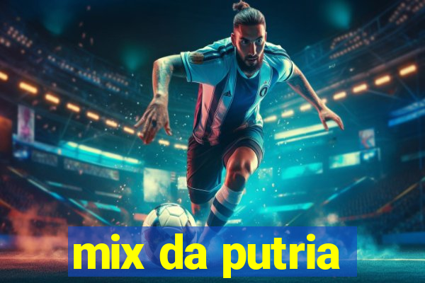 mix da putria